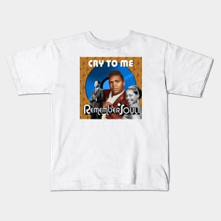 Remember When -  Cry To Me Kids T-Shirt